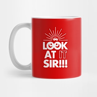 Look At It Sir!!! (1-Color) Mug